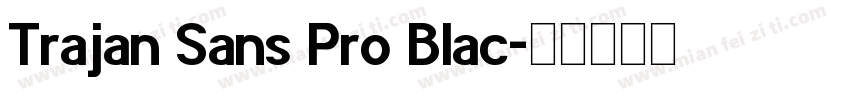 Trajan Sans Pro Blac字体转换